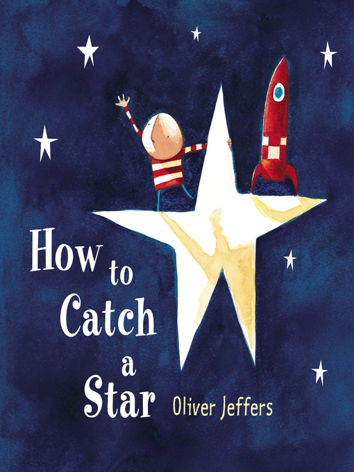 Title details for How to Catch a Star by Oliver Jeffers - Available